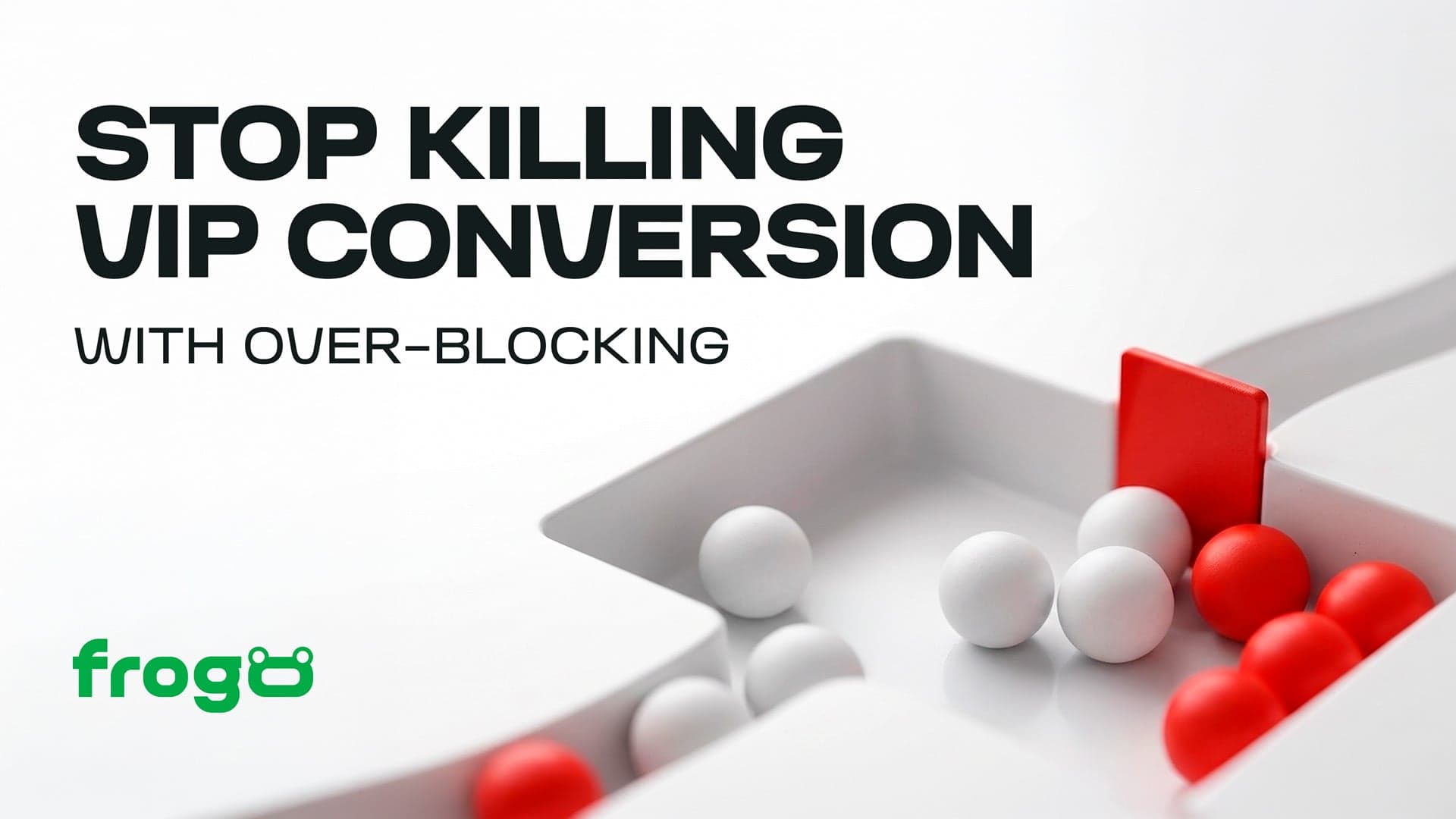 The scale paradox: How over-blocking kills VIP conversion and profitability