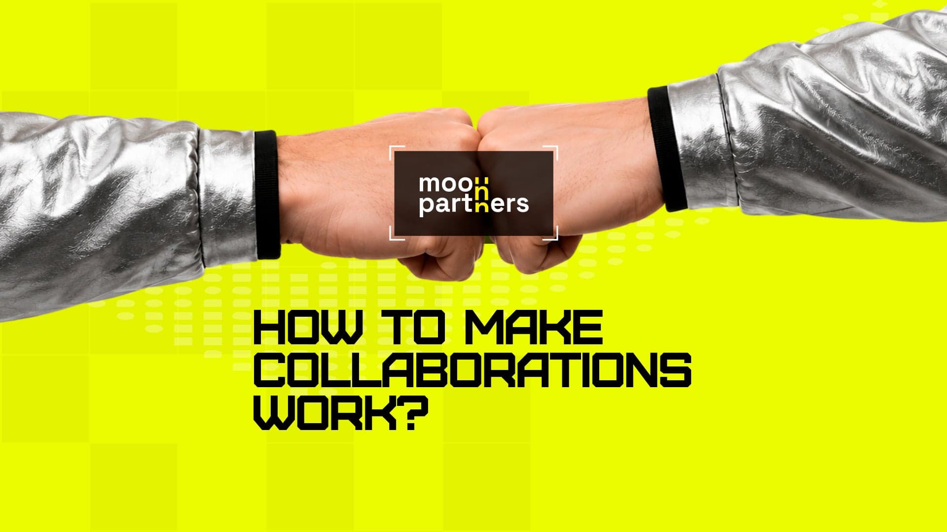 Moon Partners shares its view on how to make collaborations work