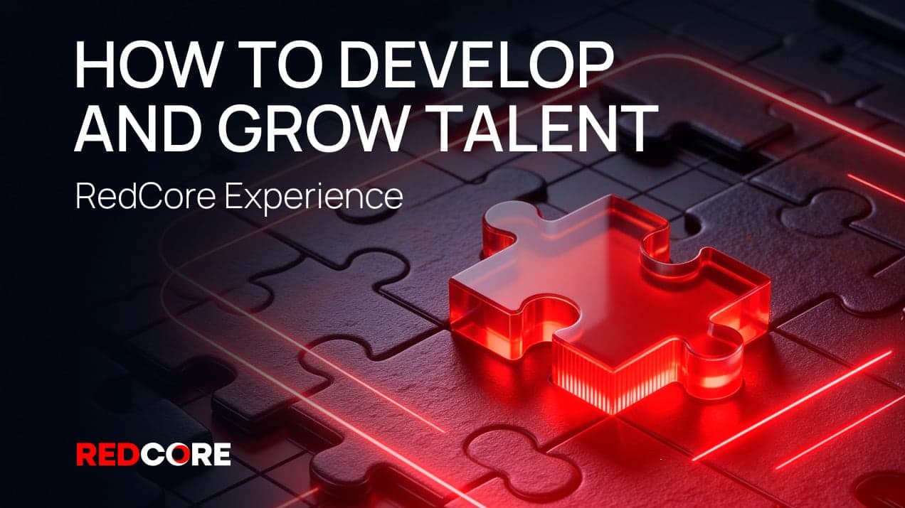 How to develop and grow talent: the RedCore experience