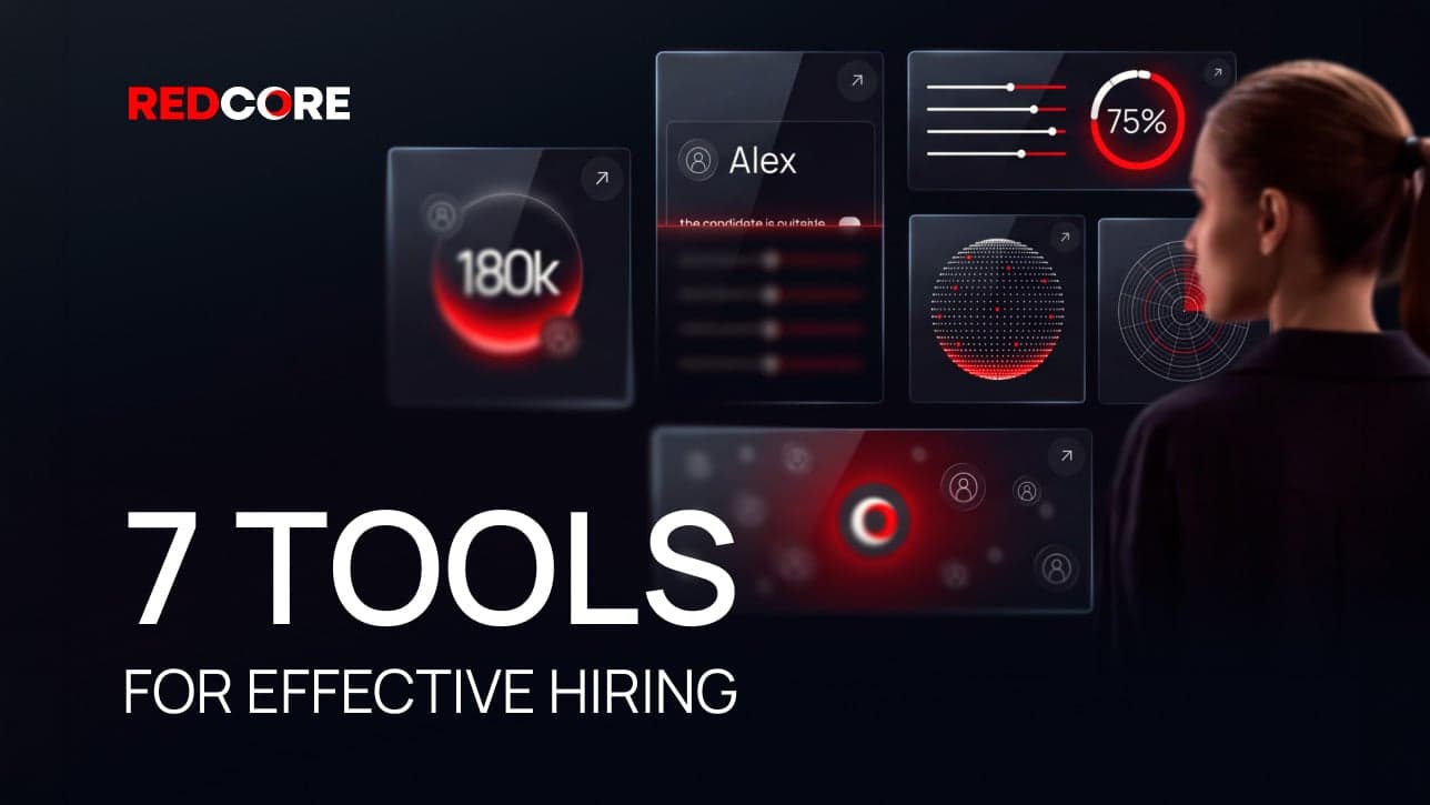 7 tools for effective hiring: RedCore practices