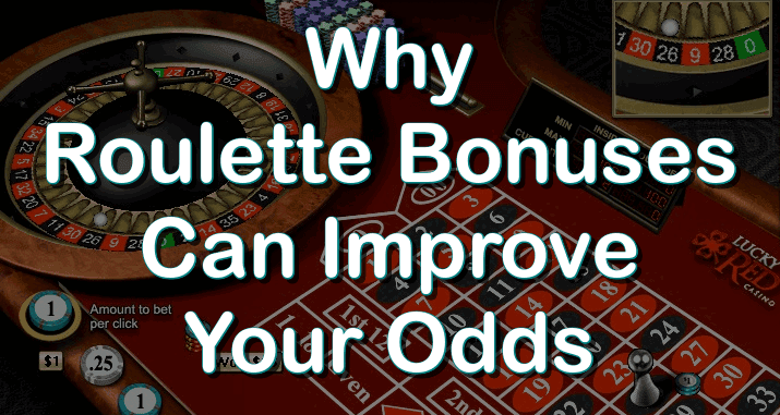 Why Roulette Bonuses Can Improve Your Odds